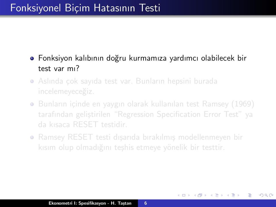 Bunların içinde en yaygın olarak kullanılan test Ramsey (1969) tarafından geliştirilen Regression Specification Error