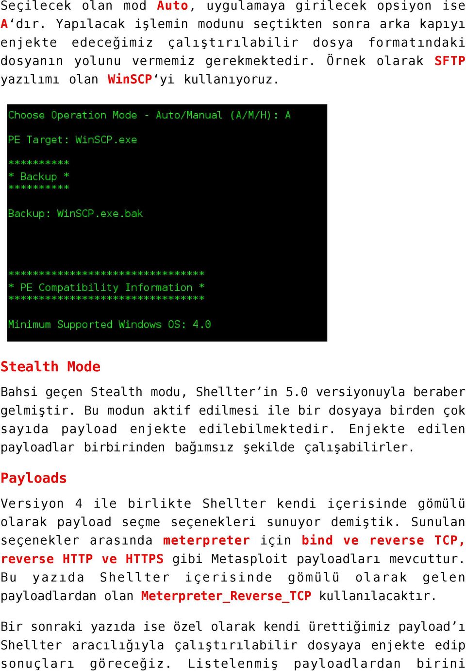 Örnek olarak SFTP yazılımı olan WinSCP yi kullanıyoruz. Stealth Mode Bahsi geçen Stealth modu, Shellter in 5.0 versiyonuyla beraber gelmiştir.