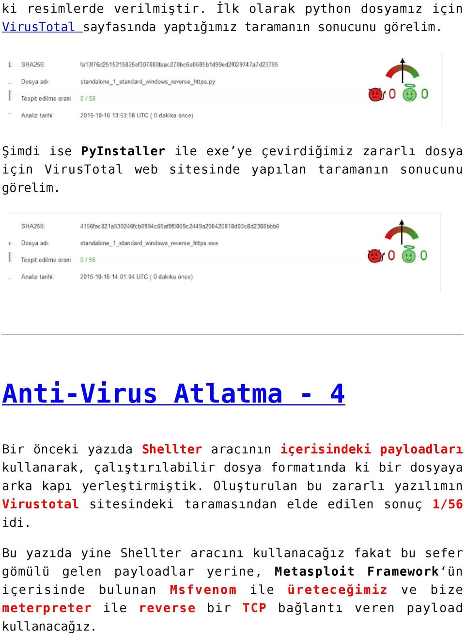 Anti-Virus Atlatma - 4 Bir önceki yazıda Shellter aracının içerisindeki payloadları kullanarak, çalıştırılabilir dosya formatında ki bir dosyaya arka kapı yerleştirmiştik.