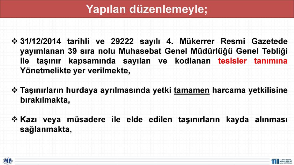 kapsamında sayılan ve kodlanan tesisler tanımına Yönetmelikte yer verilmekte, Taşınırların hurdaya