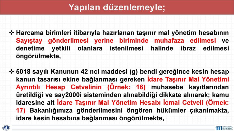 Taşınır Mal Yönetimi Ayrıntılı Hesap Cetvelinin (Örnek: 16) muhasebe kayıtlarından üretildiği ve say2000i sisteminden alınabildiği dikkate alınarak; kamu idaresine ait İdare