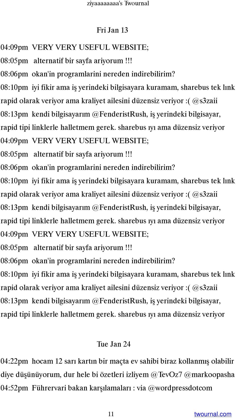 yerindeki bilgisayar, rapid tipi linklerle halletmem gerek. sharebus ıyı ama düzensiz veriyor 04:09pm VERY VERY USEFUL WEBSITE; 08:05pm alternatif bir sayfa ariyorum!