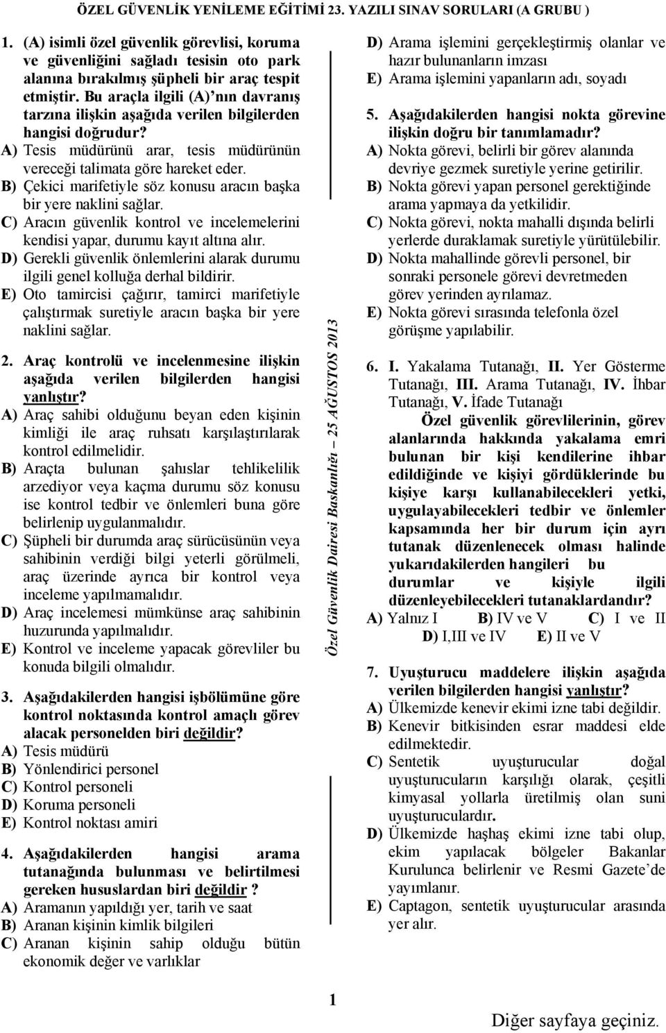 B) Çekici marifetiyle söz konusu aracın başka bir yere naklini sağlar. C) Aracın güvenlik kontrol ve incelemelerini kendisi yapar, durumu kayıt altına alır.