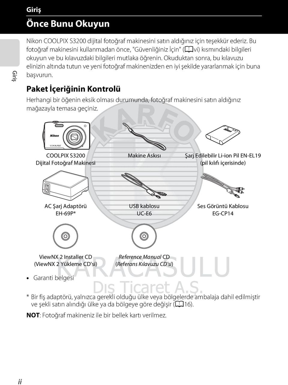 Okuduktan sonra, bu kılavuzu elinizin altında tutun ve yeni fotoğraf makinenizden en iyi şekilde yararlanmak için buna başvurun.