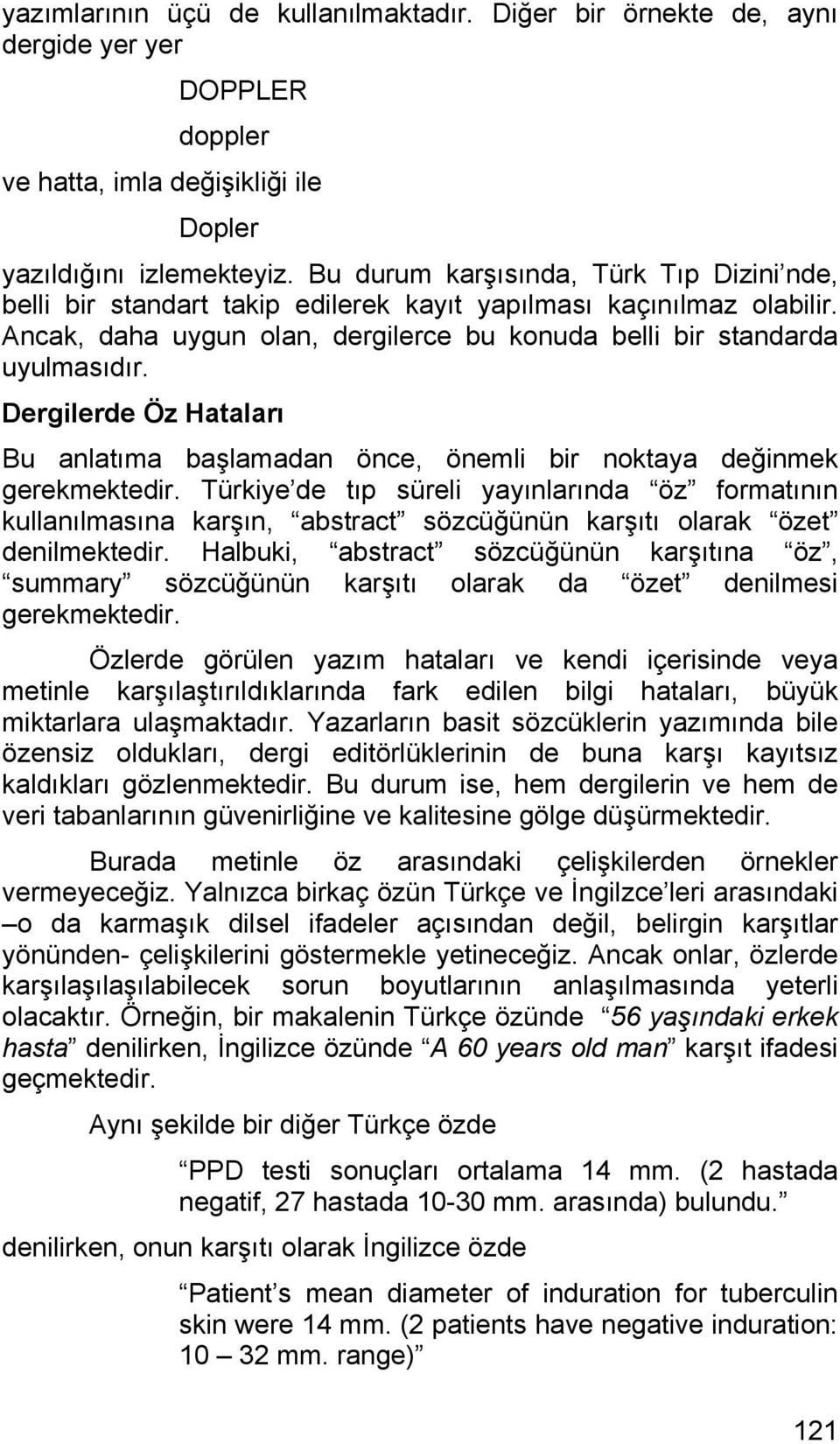 Dergilerde Öz Hataları Bu anlatıma başlamadan önce, önemli bir noktaya değinmek gerekmektedir.