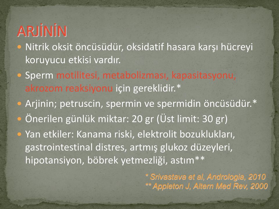 * Arjinin; petruscin, spermin ve spermidin öncüsüdür.