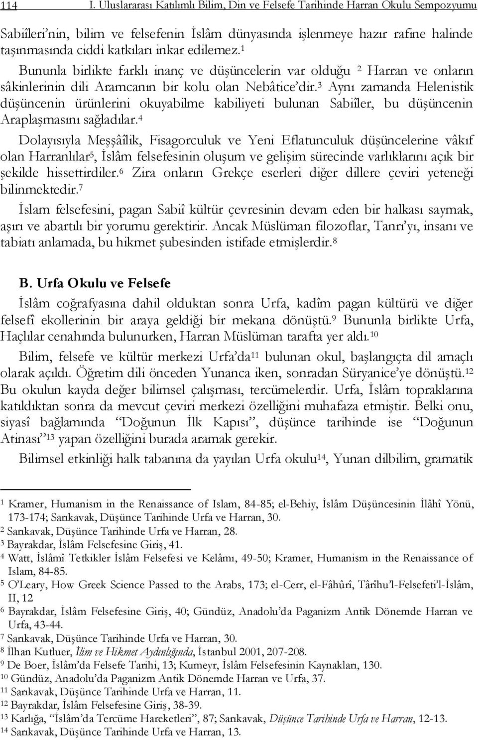 edilemez. 1 Bununla birlikte farklı inanç ve düģüncelerin var olduğu 2 Harran ve onların sâkinlerinin dili Aramcanın bir kolu olan Nebâtice dir.