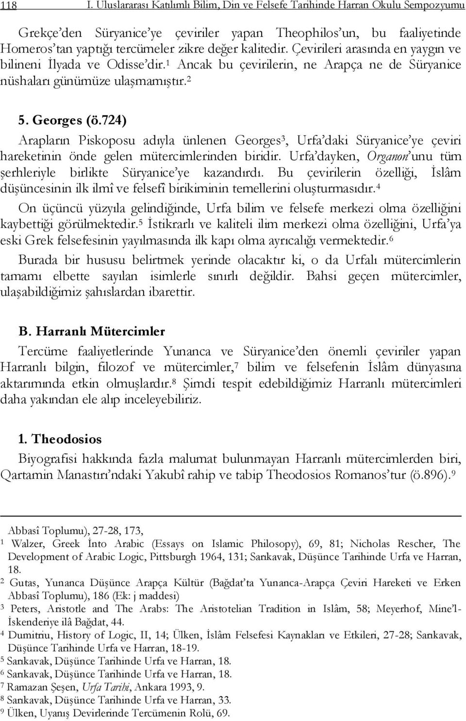 kalitedir. Çevirileri arasında en yaygın ve bilineni Ġlyada ve Odisse dir. 1 Ancak bu çevirilerin, ne Arapça ne de Süryanice nüshaları günümüze ulaģmamıģtır. 2 5. Georges (ö.