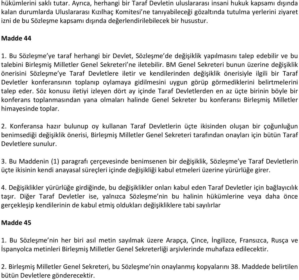 Sözleşme kapsamı dışında değerlendirilebilecek bir husustur. Madde 44 1.