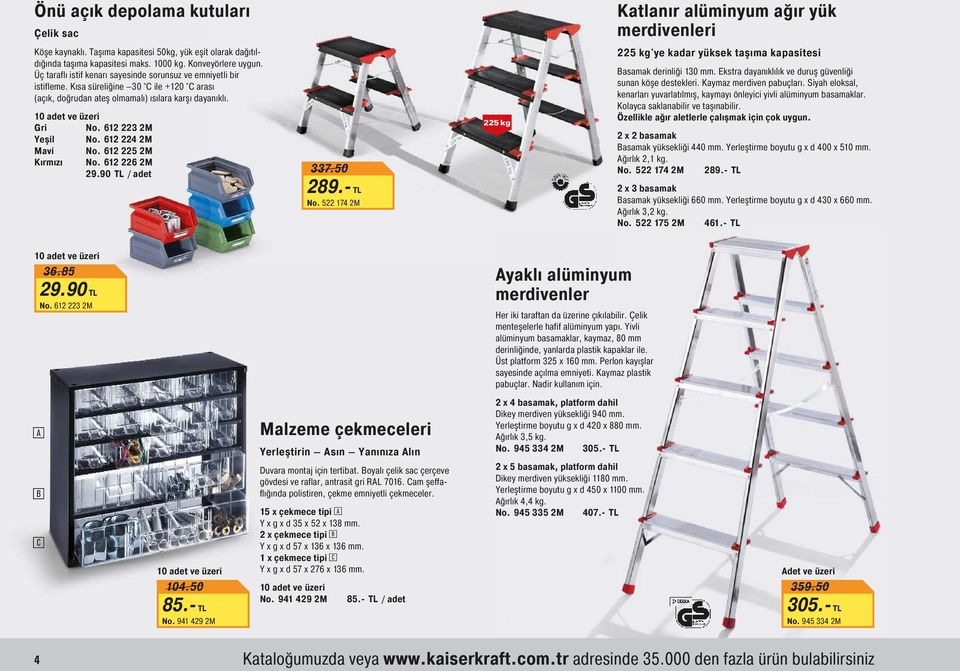 612 223 2M Yeşil No. 612 224 2M Mavi No. 612 225 2M Kırmızı No. 612 226 2M 29.90 TL / adet 337.50 289.- TL No.