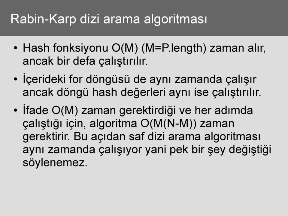 İçerideki for döngüsü de aynı zamanda çalışır ancak döngü hash değerleri aynı ise çalıştırılır.