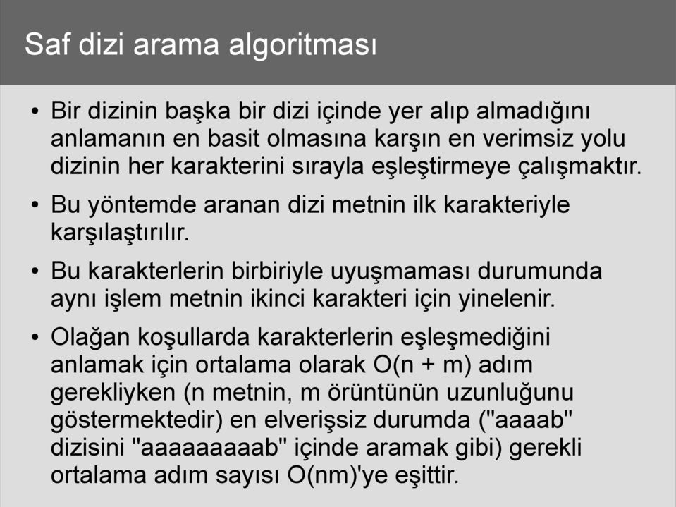 Bu karakterlerin birbiriyle uyuşmaması durumunda aynı işlem metnin ikinci karakteri için yinelenir.