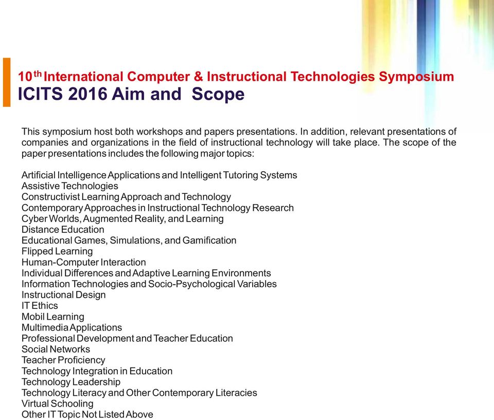 The scope of the paper presentat ons ncludes the follow ng major top cs: Art ﬁc al Intell gence Appl cat ons and Intell gent Tutor ng Systems Ass st ve Technolog es Construct v st Learn ng Approach