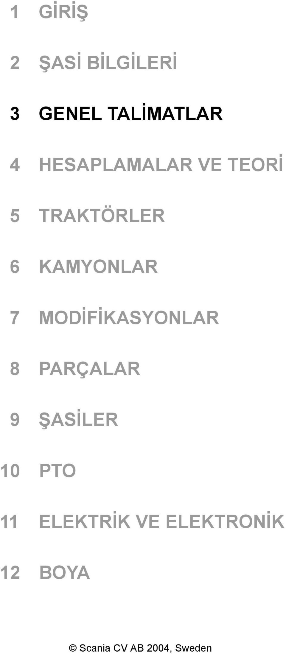 MODİFİKASYONLAR 8 PARÇALAR 9 ŞASİLER 10 PTO 11