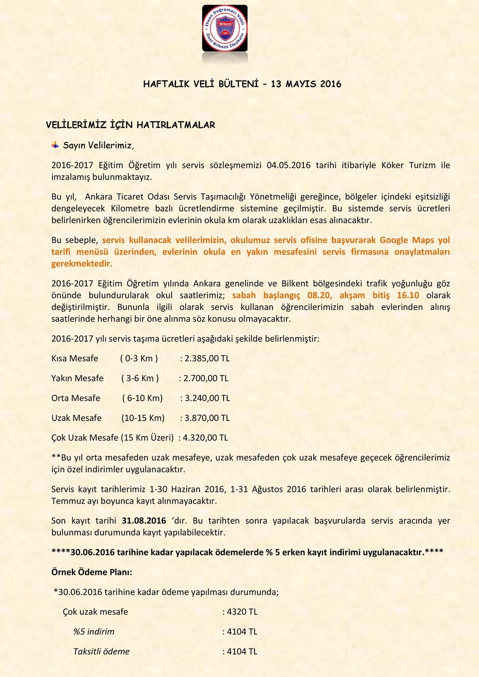 Bu yıl, Ankara Ticaret Odası Servis Taşımacılığı Yönetmeliği gereğince, bölgeler içindeki eşitsizliği dengeleyecek Kilometre bazlı ücretlendirme sistemine geçilmiştir.