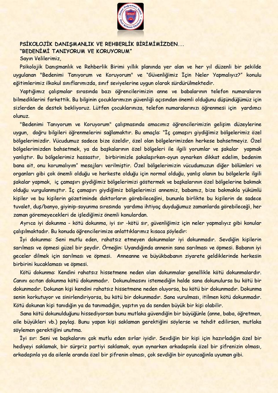 Güvenliğimiz İçin Neler Yapmalıyız? konulu eğitimlerimiz ilkokul sınıflarımızda, sınıf seviyelerine uygun olarak sürdürülmektedir.