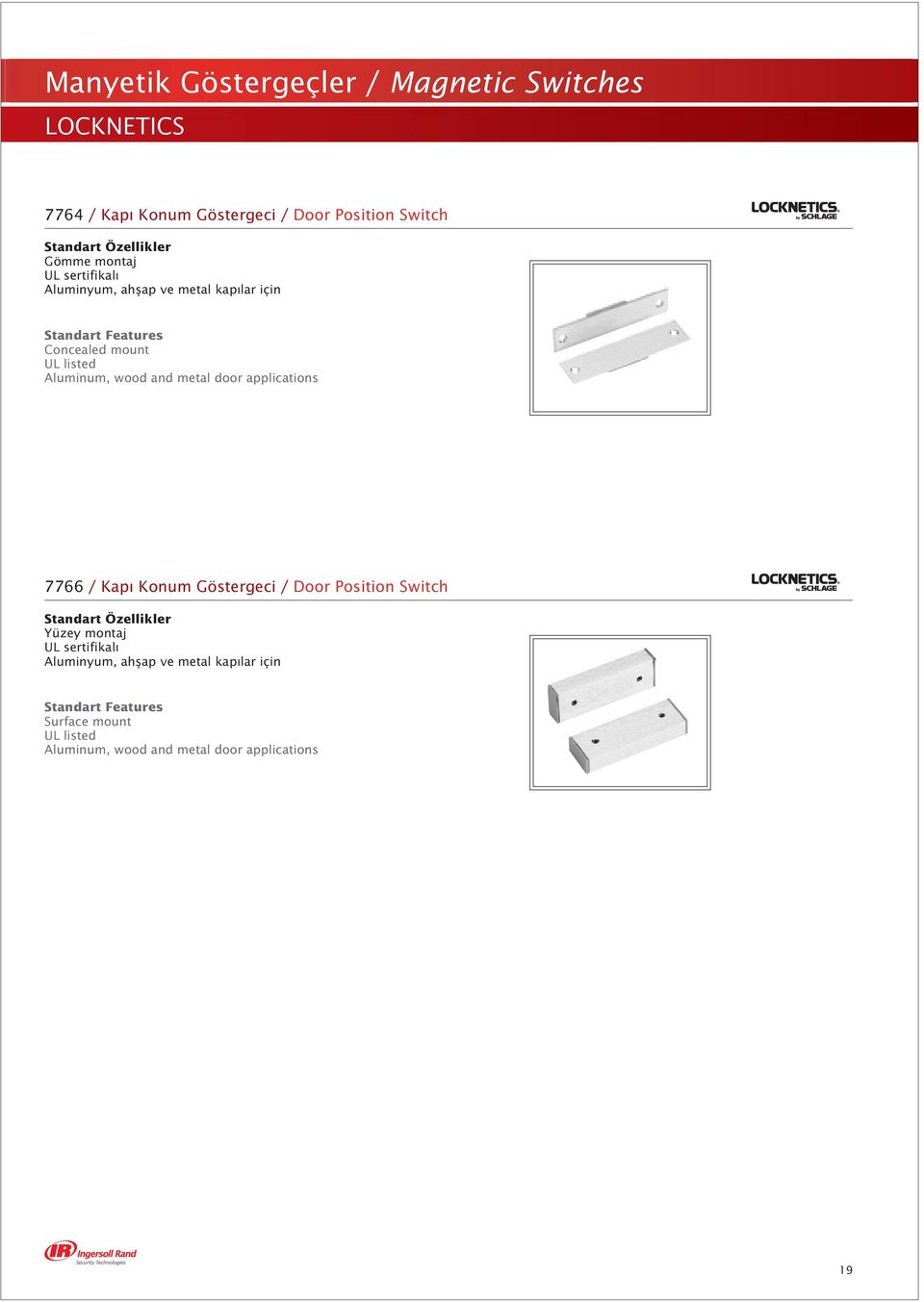 and metal door applications 7766 / Kap Konum Göstergeci / Door Position Switch Standart Özellikler Yüzey montaj UL sertifikal