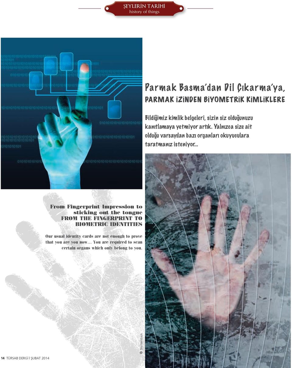 .. From Fingerprint Impression to sticking out the tongue FROM THE FINGERPRINT TO BIOMETRIC IDENTITIES Our usual identity cards are not