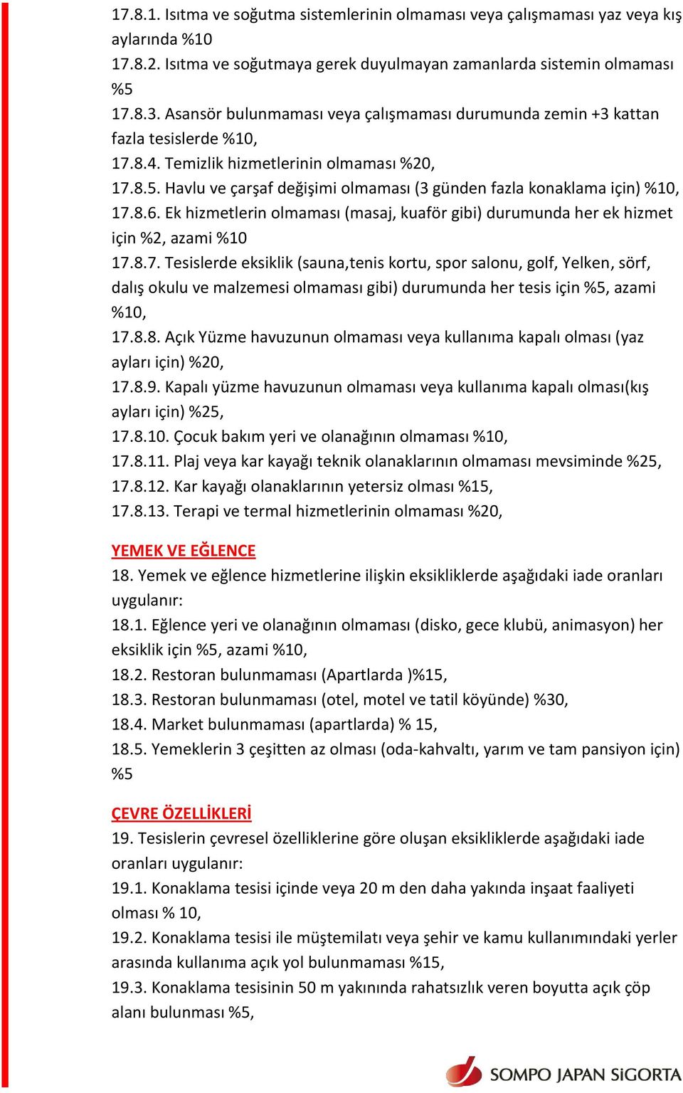 Havlu ve çarşaf değişimi olmaması (3 günden fazla konaklama için) %10, 17.