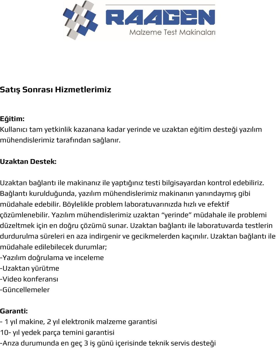 Böylelikle problem laboratuvarınızda hızlı ve efektif çözümlenebilir. Yazılım mühendislerimiz uzaktan yerinde müdahale ile problemi düzeltmek için en doğru çözümü sunar.