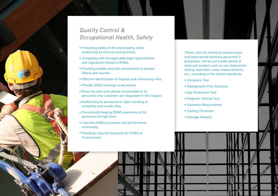 work places are provided to its personnel and customers are requested in this respect, Authorizing its personnel to reject working at unhealthy and unsafe sites, Consistently keeping OH&S awareness