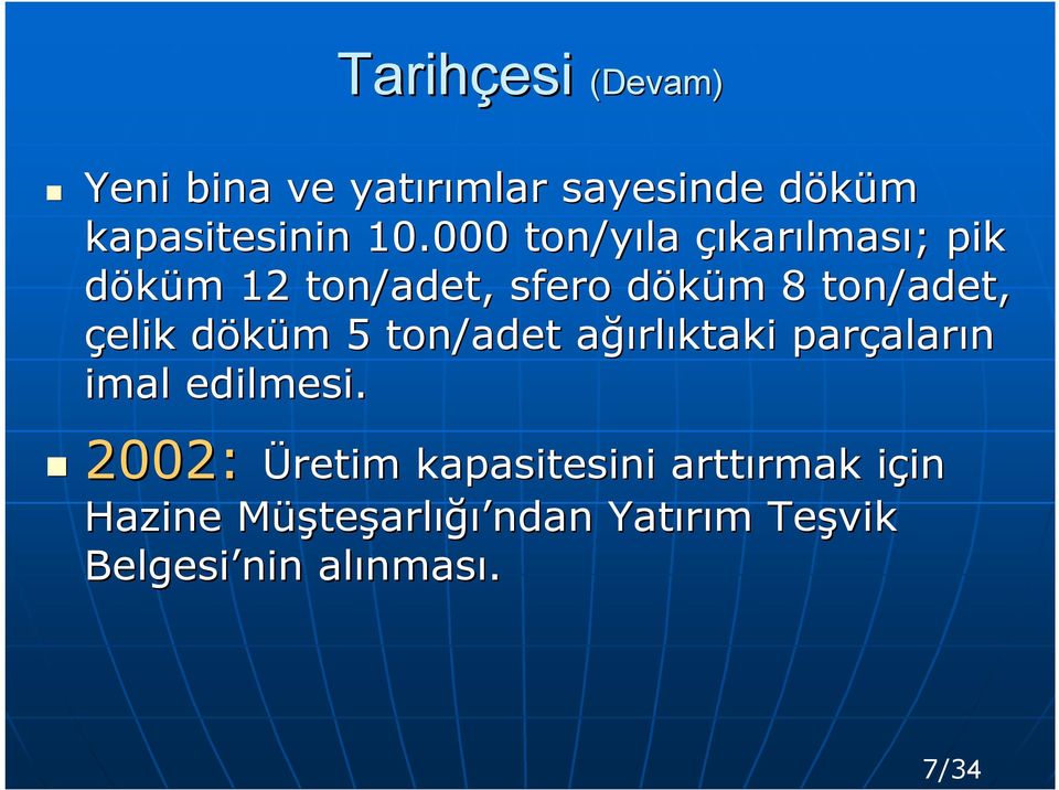 döküm d m 5 ton/adet ağıa ğırlıktaki parçalar aların imal edilmesi.