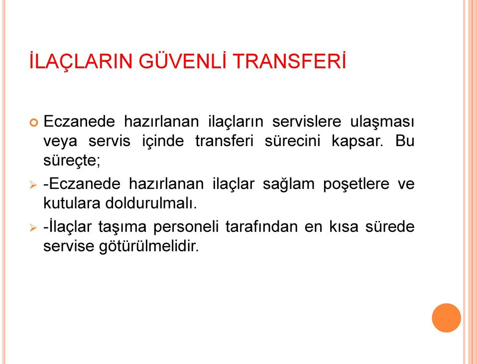 Bu süreçte; -Eczanede hazırlanan ilaçlar sağlam poşetlere ve kutulara