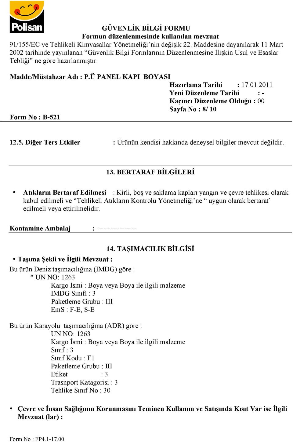 edilmeli veya ettirilmelidir. Kontamine Ambalaj : ----------------- 14.