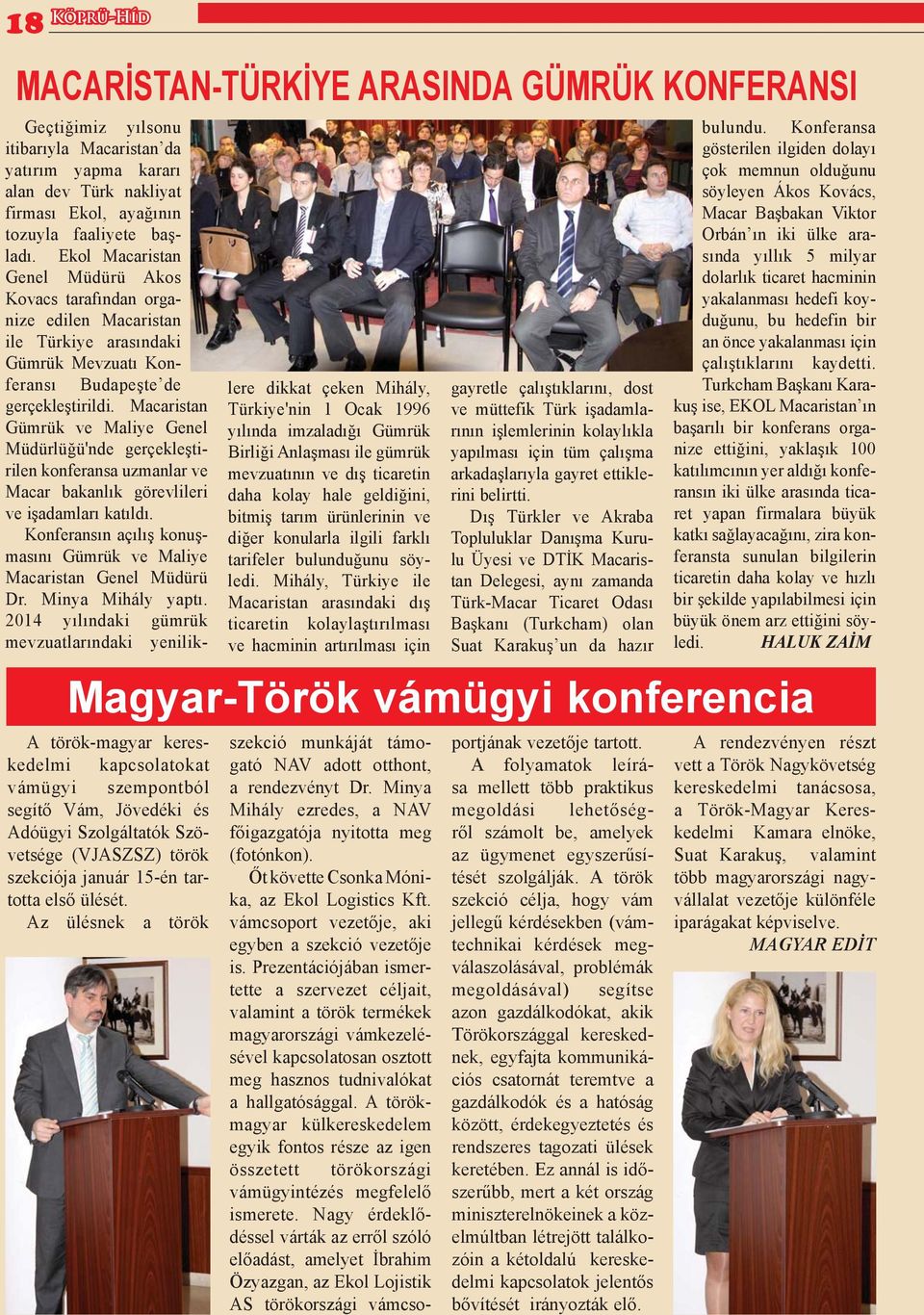 Macaristan Gümrük ve Maliye Genel Müdürlüğü'nde gerçekleştirilen konferansa uzmanlar ve Macar bakanlık görevlileri ve işadamları katıldı.