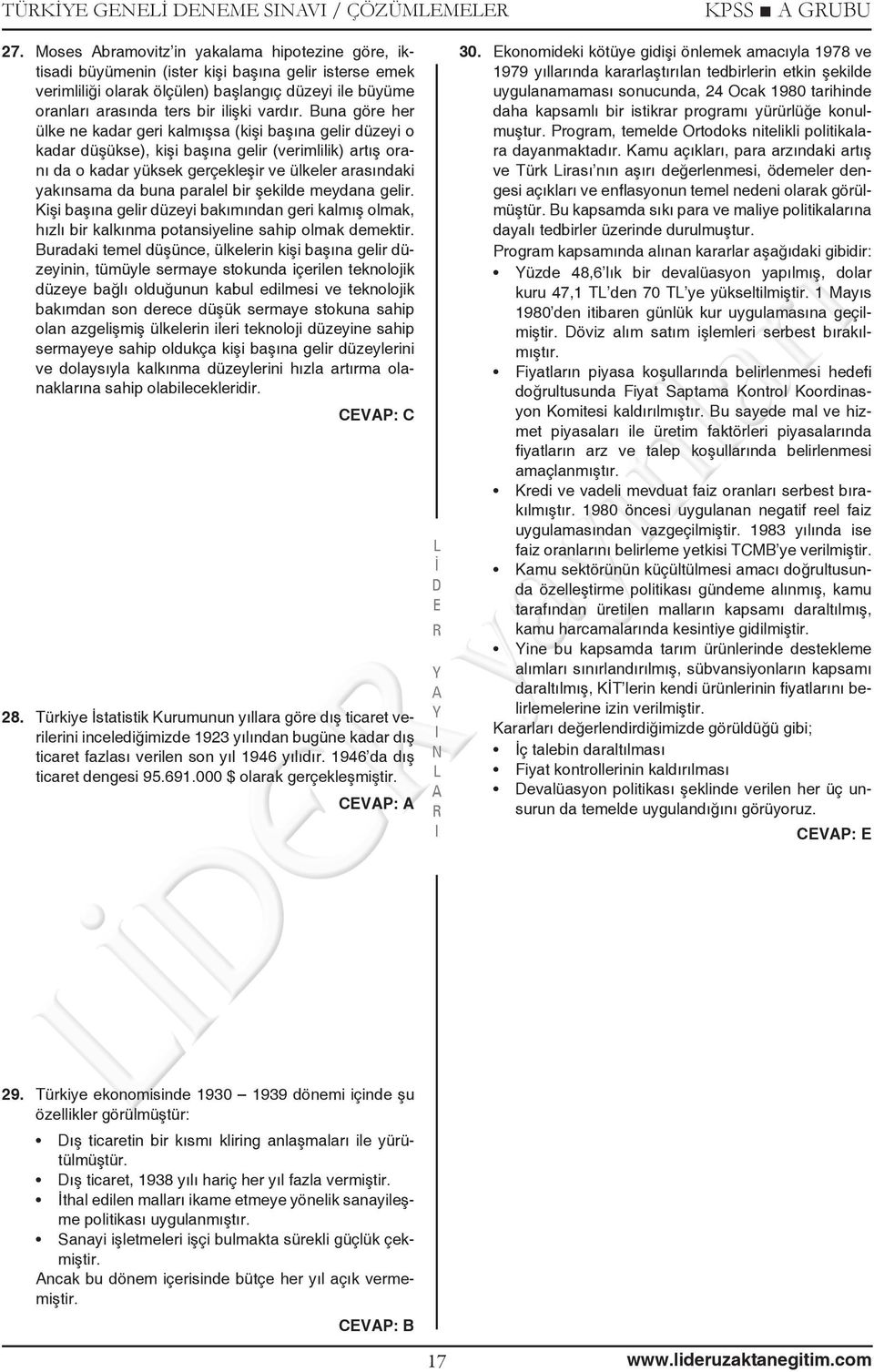 Buna göre her ülke ne kadar geri kalmışsa (kişi başına gelir düzeyi o kadar düşükse), kişi başına gelir (verimlilik) artış oranı da o kadar yüksek gerçekleşir ve ülkeler arasındaki yakınsama da buna