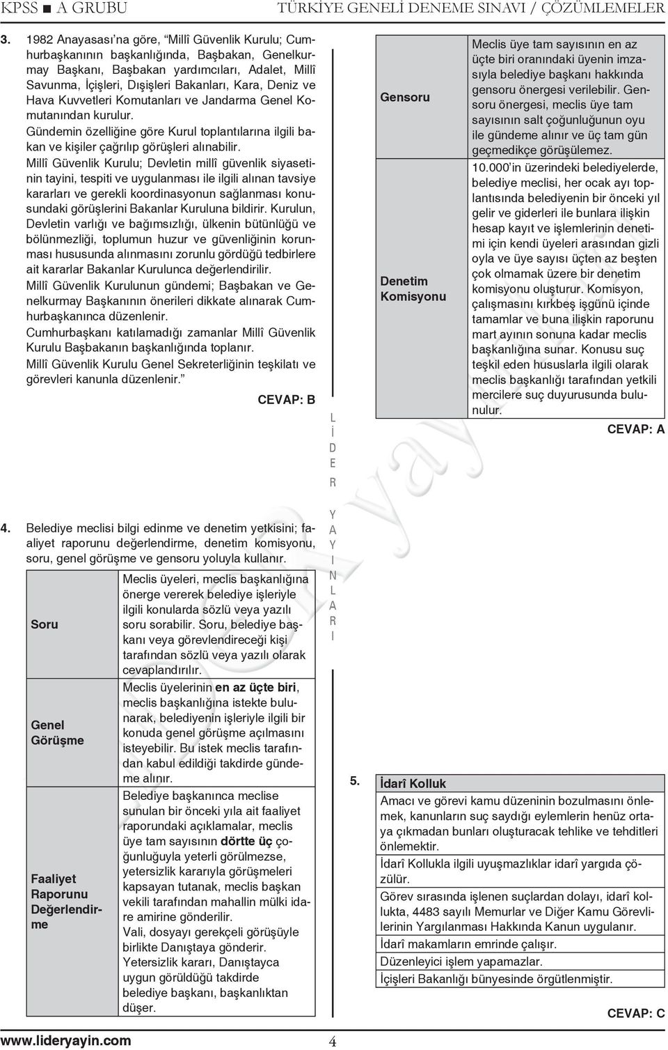 Hava Kuvvetleri Komutanları ve Jandarma Genel Komutanından kurulur. Gündemin özelliğine göre Kurul toplantılarına ilgili bakan ve kişiler çağrılıp görüşleri alınabilir.