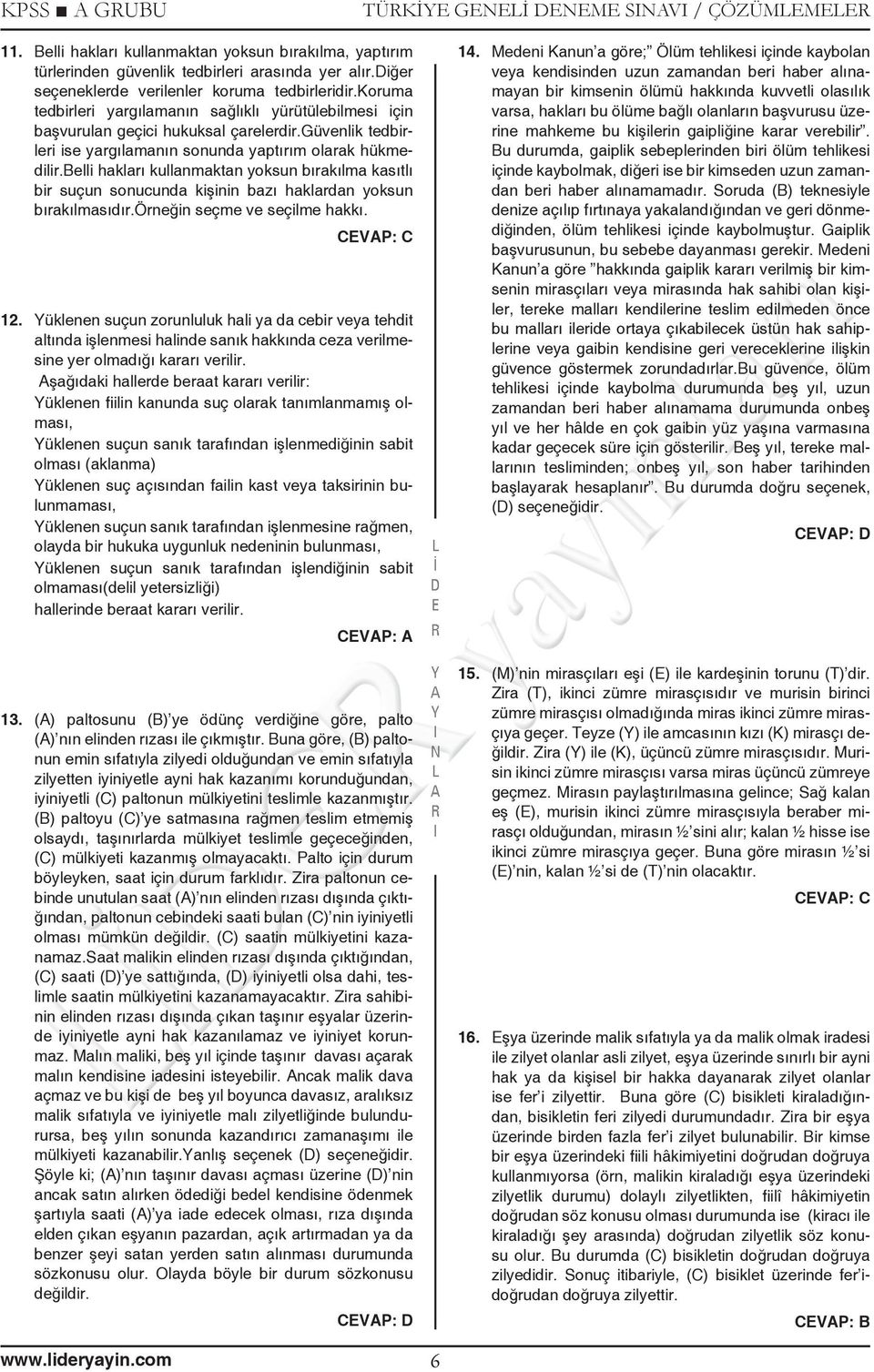 belli hakları kullanmaktan yoksun bırakılma kasıtlı bir suçun sonucunda kişinin bazı haklardan yoksun bırakılmasıdır.örneğin seçme ve seçilme hakkı. CVP: C 12.