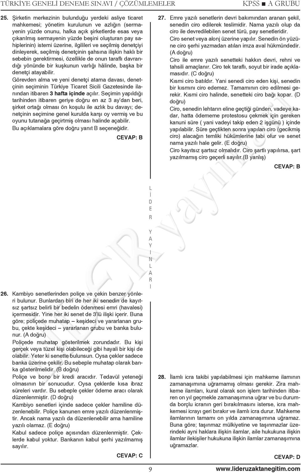 sahiplerinin) istemi üzerine, ilgilileri ve seçilmiş denetçiyi dinleyerek, seçilmiş denetçinin şahsına ilişkin haklı bir sebebin gerektirmesi, özellikle de onun tarafl ı davrandığı yönünde bir