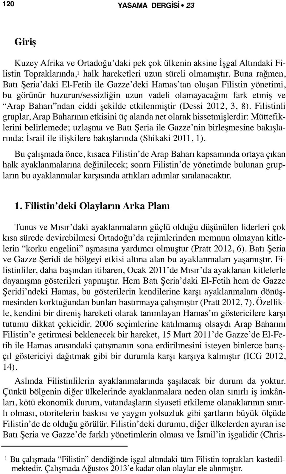 etkilenmiştir (Dessi 2012, 3, 8).