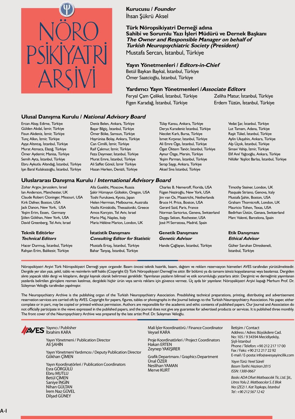 /Associate Editors Feryal Çam Çelikel, İstanbul, Türkiye Zeliha Matur, İstanbul, Türkiye Figen Karadağ, İstanbul, Türkiye Erdem Tüzün, İstanbul, Türkiye Ulusal Danışma Kurulu / National Advisory