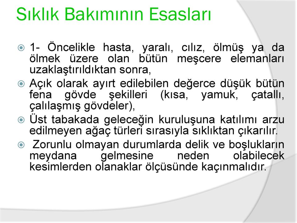 çalılaşmış gövdeler), Üst tabakada geleceğin kuruluşuna katılımı arzu edilmeyen ağaç türleri sırasıyla sıklıktan