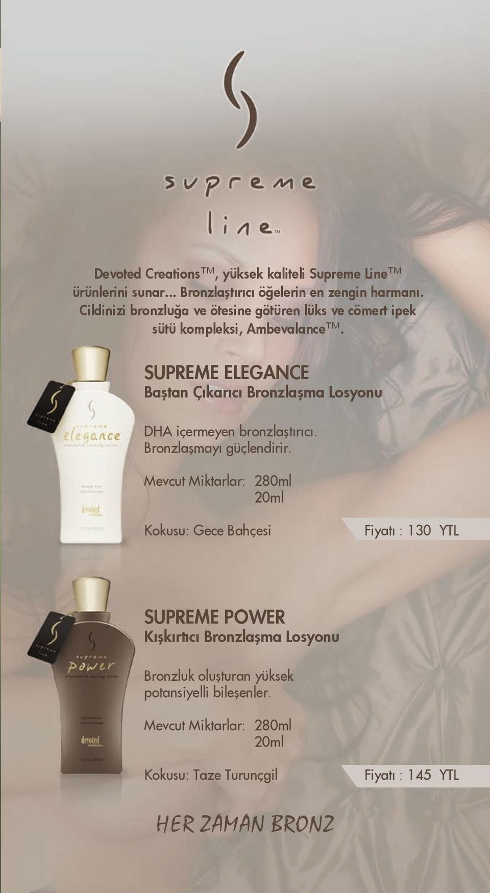 SUPREME ELEGANCE Baştan Çıkarıcı Bronzlaşma Losyonu DHA içermeyen bronzlaştırıcı. Bronzlaşmayı güçlendirir.