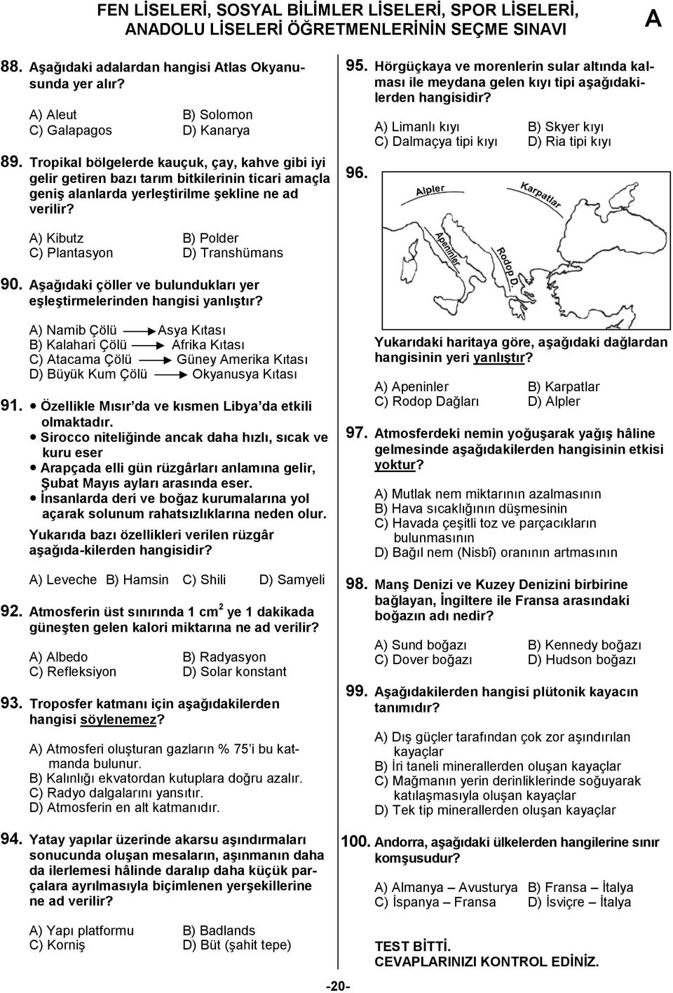 Hörgüçkaya ve morenlerin sular altında kalması ile meydana gelen kıyı tipi aşağıdakilerden 96.