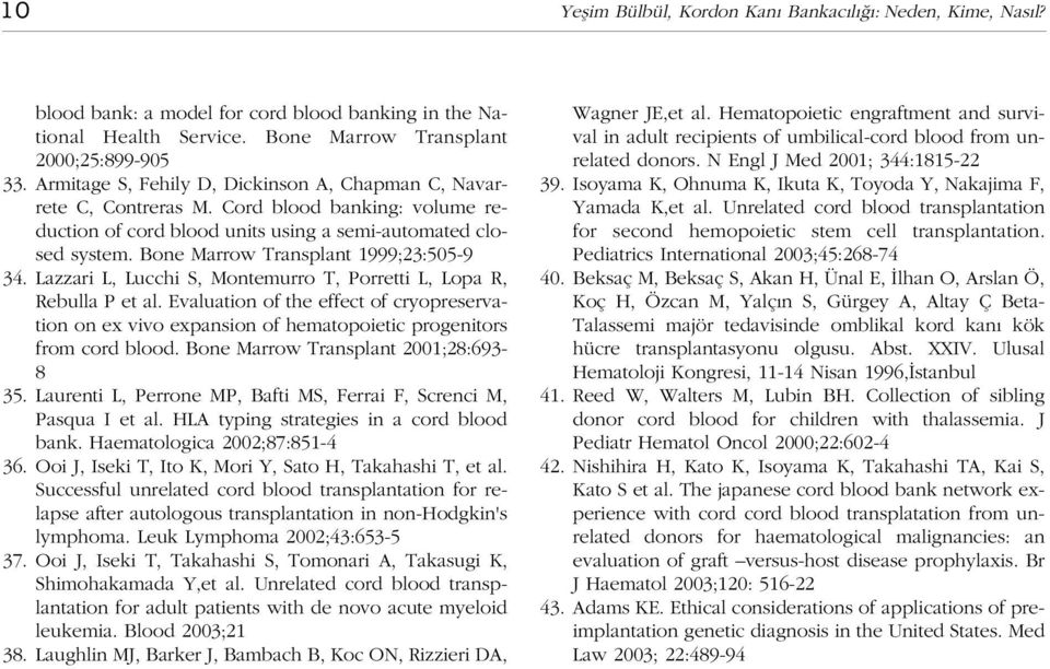 Bone Marrow Transplant 1999;23:505-9 34. Lazzari L, Lucchi S, Montemurro T, Porretti L, Lopa R, Rebulla P et al.