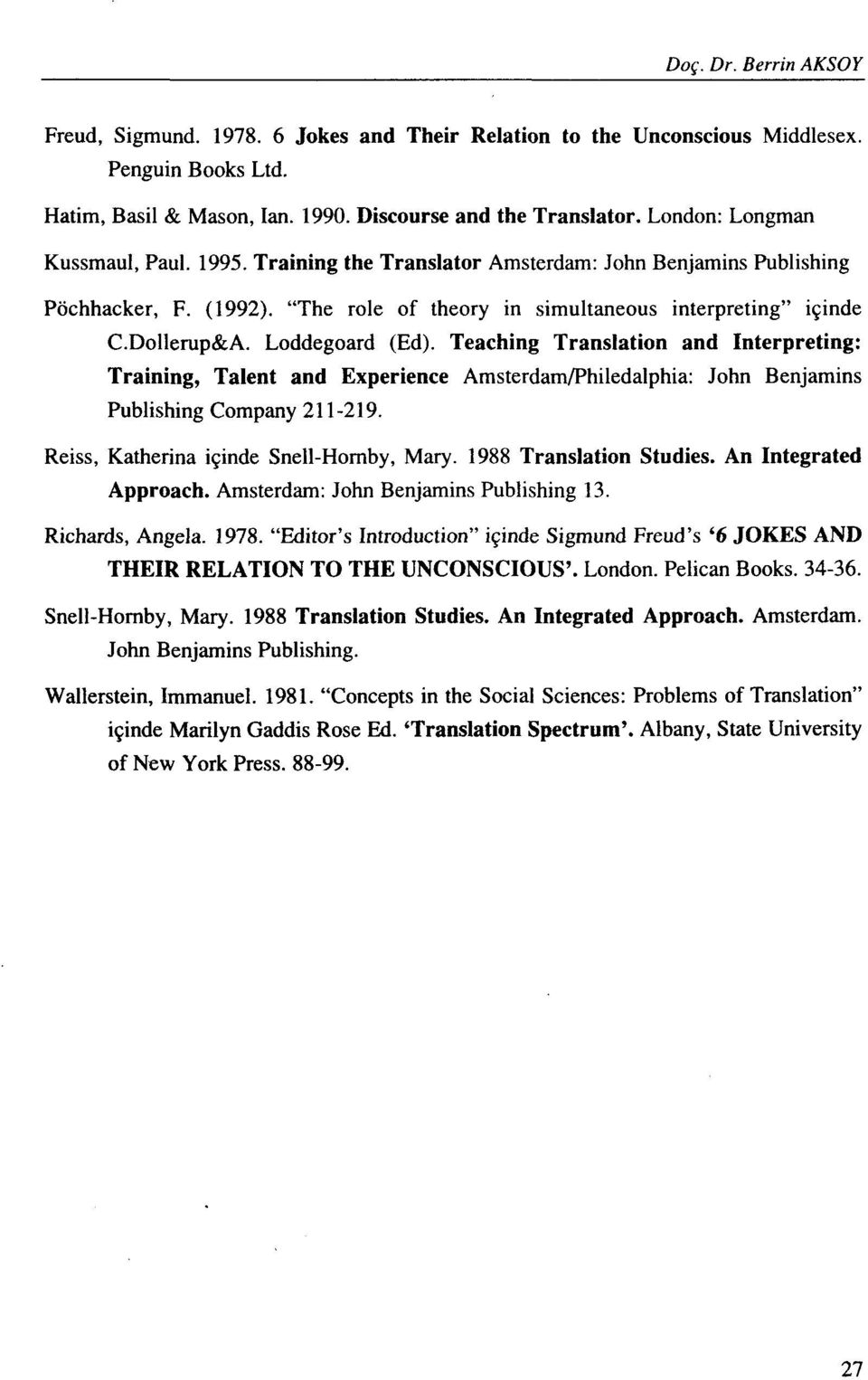 Loddegoard (Ed). Teaching Translation and Interpreting: Training, Talent and Experience Amsterdam/Philedalphia: John Benjamins Publishing Company 21 1-21 9. Reiss, Katherina iqinde Snell-Homby, Mary.