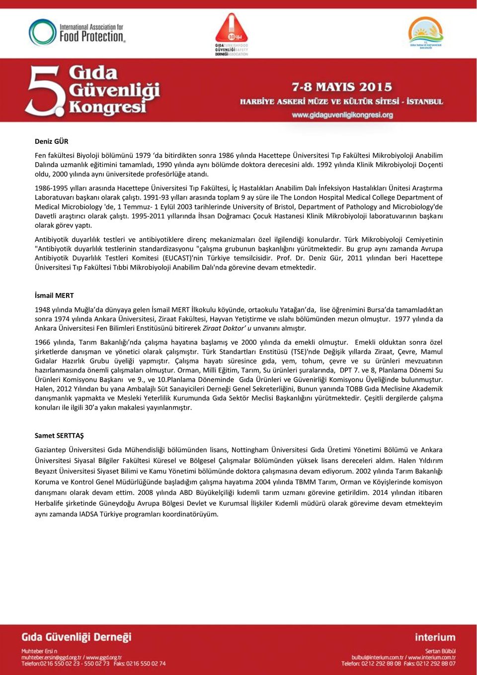 1986-1995 yılları arasında Hacettepe Üniversitesi Tıp Fakültesi, İç Hastalıkları Anabilim Dalı İnfeksiyon Hastalıkları Ünitesi Araştırma Laboratuvarı başkanı olarak çalıştı.