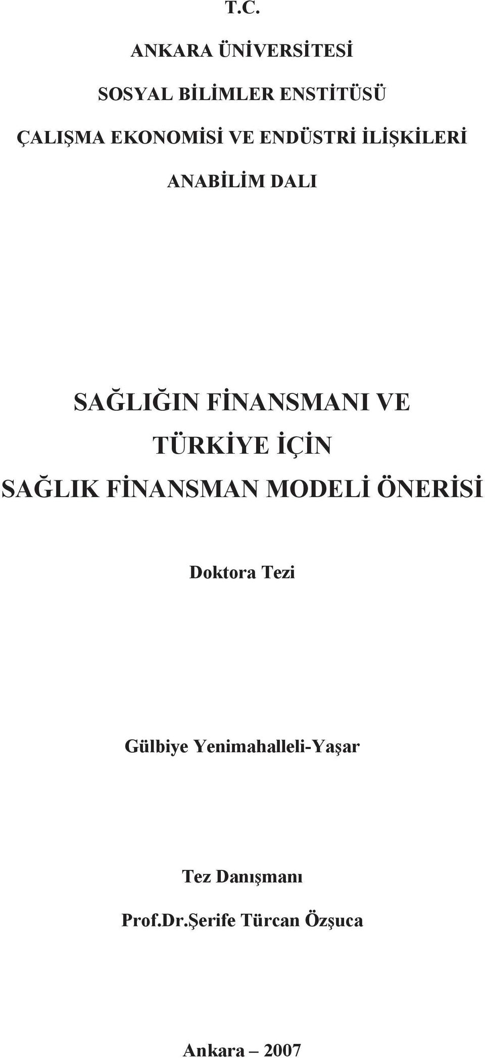 YE Ç N SA LIK F NANSMAN MODEL ÖNER S Doktora Tezi Gülbiye