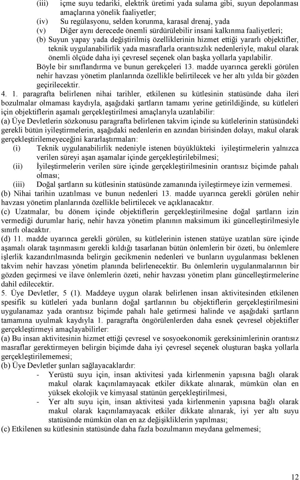 makul olarak önemli ölçüde daha iyi çevresel seçenek olan baģka yollarla yapılabilir. Böyle bir sınıflandırma ve bunun gerekçeleri 13.