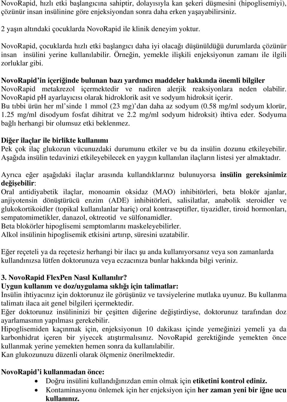 Örneğin, yemekle ilişkili enjeksiyonun zamanı ile ilgili zorluklar gibi.