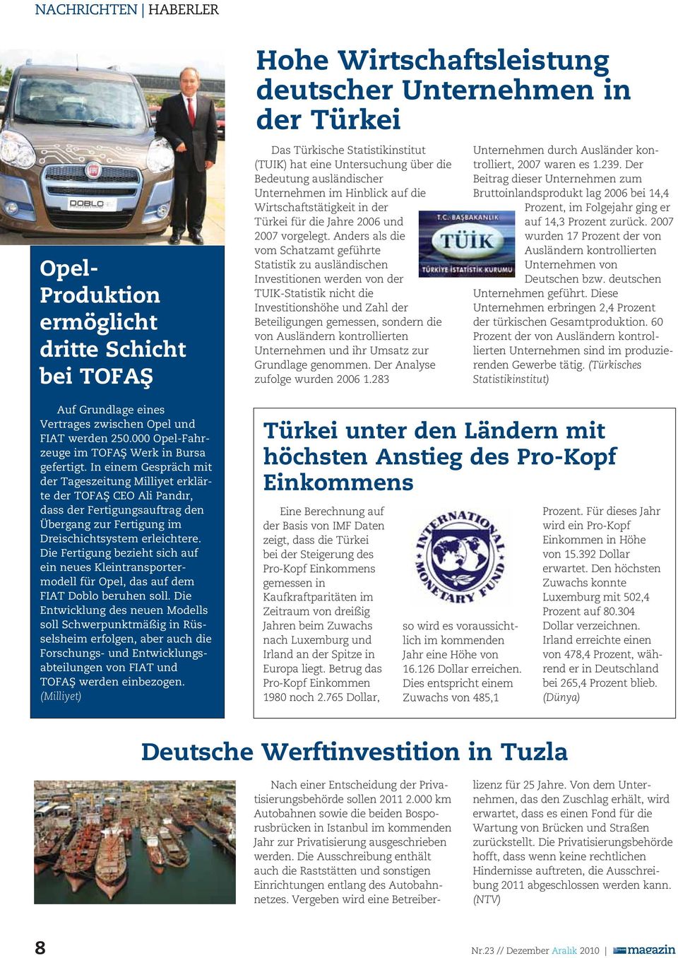 Die Fertigung bezieht sich auf ein neues Kleintransporter - modell für Opel, das auf dem FIAT Doblo beruhen soll.