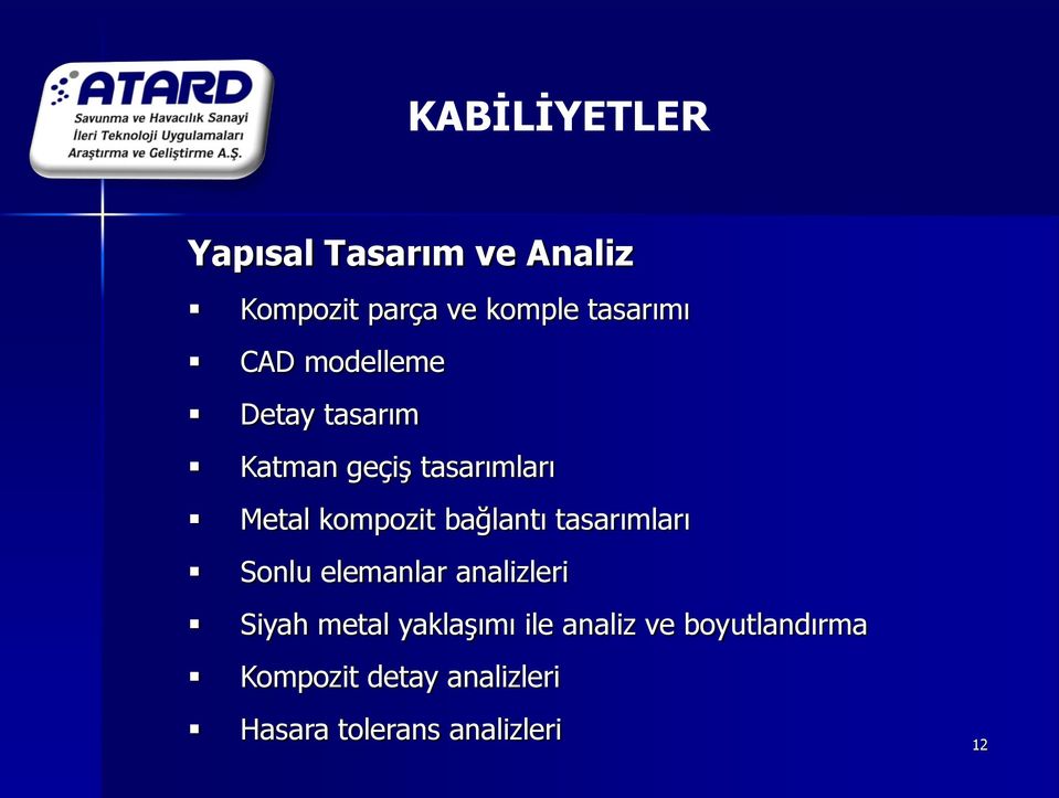 bağlantı tasarımları Sonlu elemanlar analizleri Siyah metal yaklaģımı ile