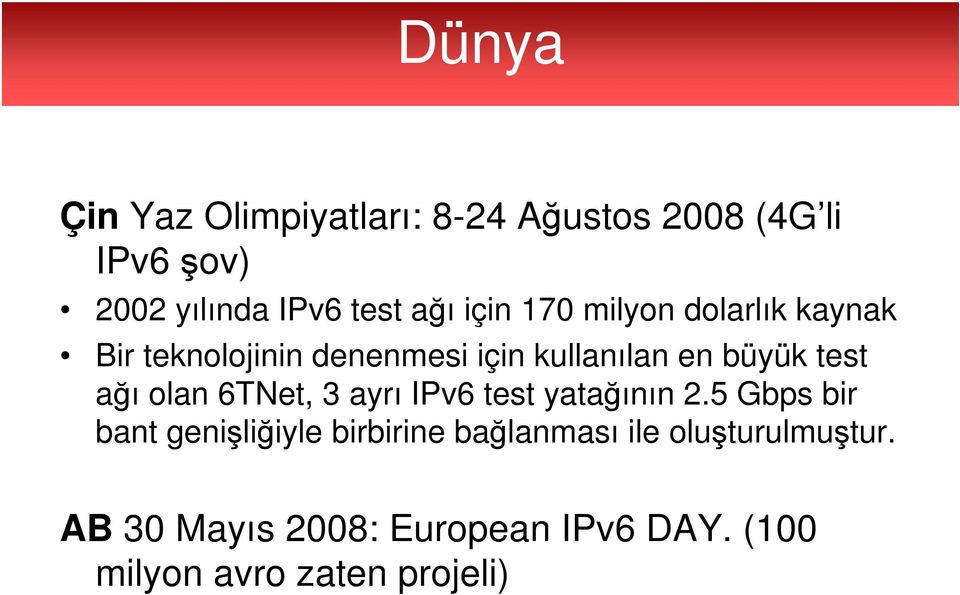 ağı olan 6TNet, 3 ayrı IPv6 test yatağının 2.