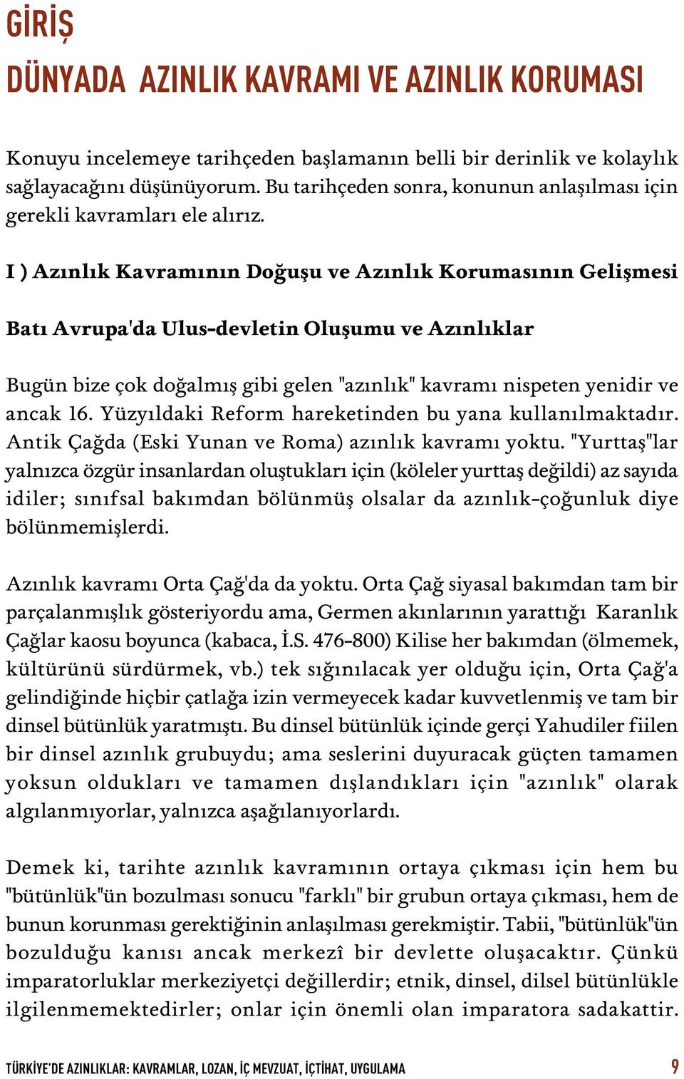 I ) Az nl k Kavram n n Do uflu ve Az nl k Korumas n n Geliflmesi Bat Avrupa'da Ulus-devletin Oluflumu ve Az nl klar Bugün bize çok do alm fl gibi gelen "az nl k" kavram nispeten yenidir ve ancak 16.