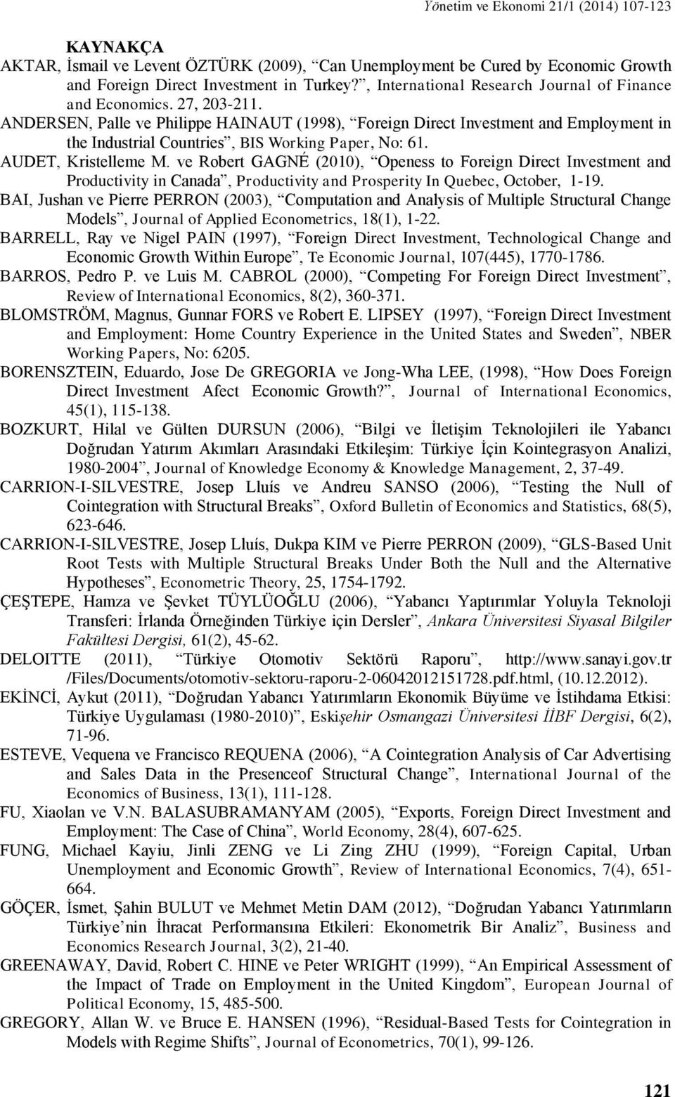 ANDERSEN, Palle ve Philippe HAINAUT (1998), Foreign Direct Investment and Employment in the Industrial Countries, BIS Working Paper, No: 61. AUDET, Kristelleme M.