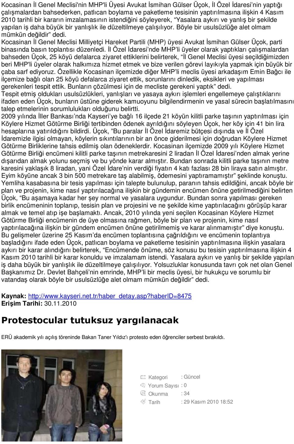 Böyle bir usulsüzlüğe alet olmam mümkün değildir dedi. Kocasinan Đl Genel Meclisi Milliyetçi Hareket Partili (MHP) üyesi Avukat Đsmihan Gülser Üçok, parti binasında basın toplantısı düzenledi.